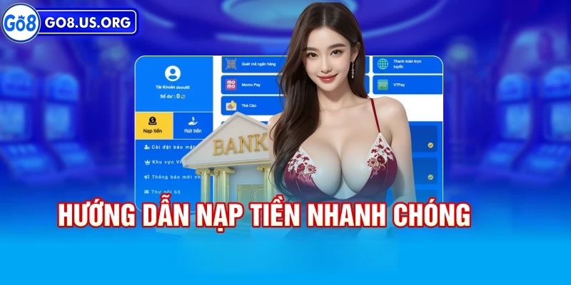 Nạp Tiền Go8 6 bước nạp tiền nhanh chóng đơn giản vào tài khoản game Go8