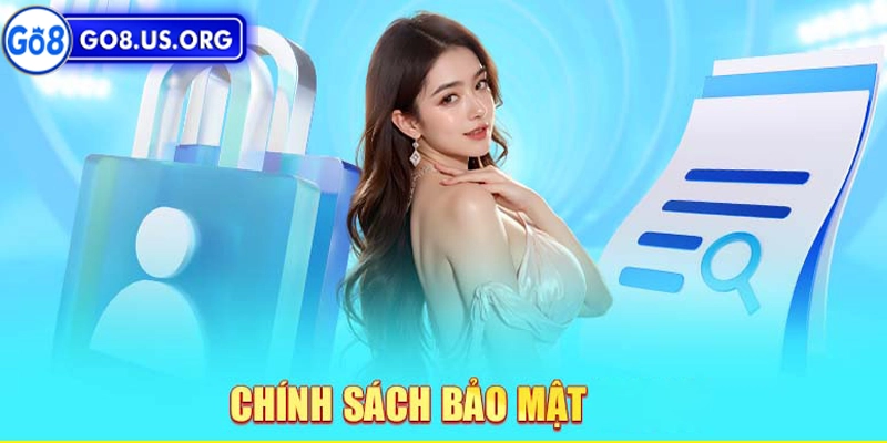 Chính sách Bảo Mật Go8 Các vấn đề trong chính sách bảo mật Go8 dành cho người dùng