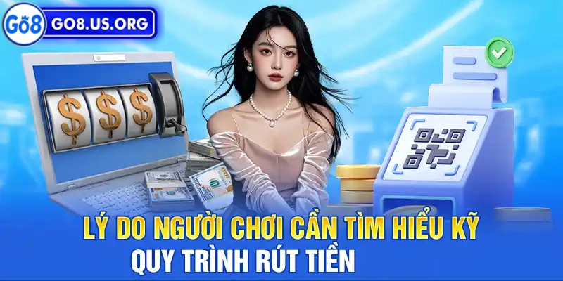Rút Tiền Go8 Người chơi cần hiểu rõ quy trình rút tiền Go8 trước khi thực hiện