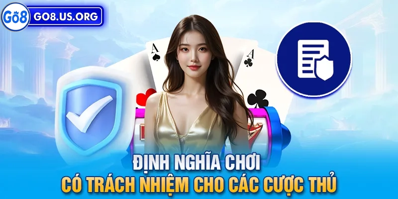Chơi có Trách nhiệm Go8 Khái niệm về chơi có trách nhiệm Go8 là gì